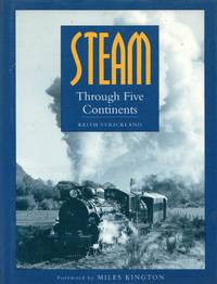 Steam Through Five Continents by Keith Strickland - Paperback - Reprint - 1994 - from Train World Pty Ltd (SKU: HYL-00076)