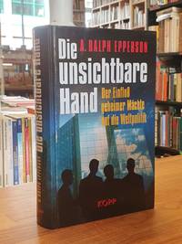 Die unsichtbare Hand - Der Einfluß geheimer Mächte auf die Weltpolitik,