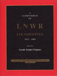 A Compendium of LNWR Locomotives 1912 - 1964 : Part 2 Goods Tender Engines