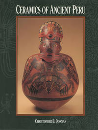 CERAMICS OF ANCIENT PERU by Christopher B Donnan - 1992