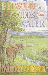 Between the Woods and the Water: On Foot to Constantinople from the Hook of Holland: The Middle...