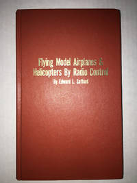 Flying Model Airplanes & Helicopters By Radio Control by Edward L Safford