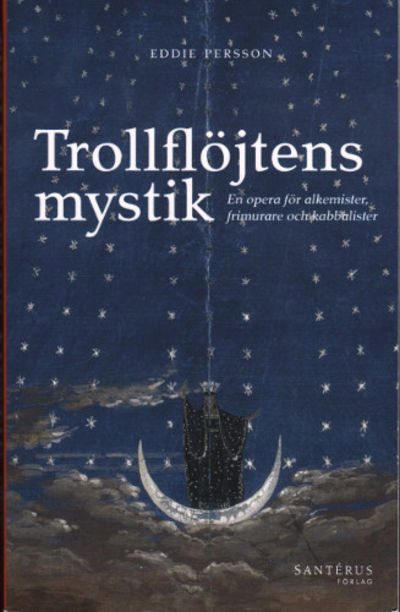 TROLLFLÖJTENS MYSTIK. En opera för alkemister,…
