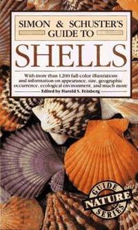 Simon and Schuster&#039;s Guide to Shells by Harold Feinberg; Simon and Schuster Staff - 1980