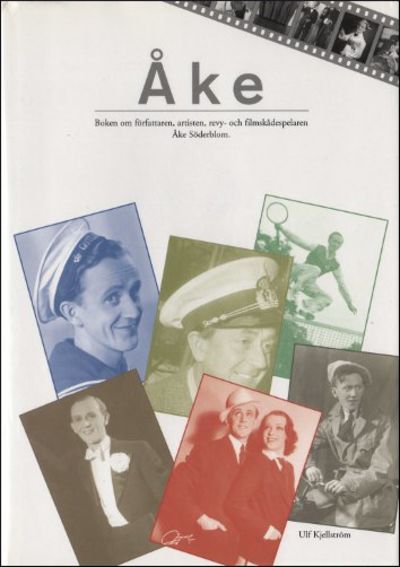 ÅKE. Boken om författaren, artisten, revy- och…