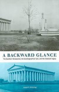 A Backward Glance: The Southern Renascence, the Autobiographical Epic, and the Classical Legacy