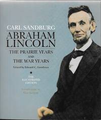 Abraham Lincoln : The Prairie Years and the War Years, The Illustrated Edition by Edward C. Goodman - 2011