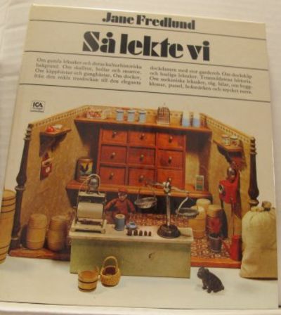 Så lekte vi. Om gamla leksaker och deras…