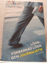 Lögn, förbannad lögn och journalistik. Varför…