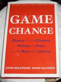 cover of Game Change: Obama and the Clintons, McCain and Palin, and the Race of a Lifetime