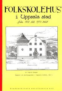 Folkskolehus i Uppsala stad från 1830 till…