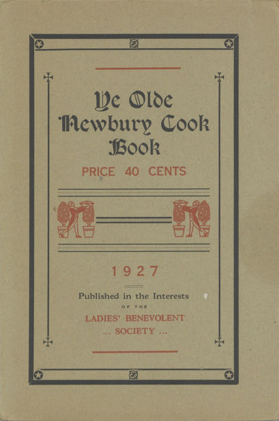 Ye Olde Newbury Cook Book. Published in the Interests of the Ladies' Benevolent Society