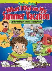 What I Did on My Summer Vacation: Kids' Favorite Funny Summer Vacation Poems