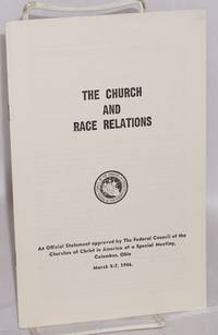 image of The church and race relations. An official statement approved by the Federal council of the churches of Christ in America at a special meeting, Columbus, Ohio, March 5-7, 1946