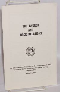 The Church and Race Relations: An official statement approved by the Federal council of the churches of Christ in America at a special meeting, Columbus, Ohio, March 5-7, 1946