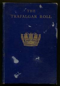 The Trafalgar Roll : Containing the Names and Services of All Officers of the Royal Navy and the...