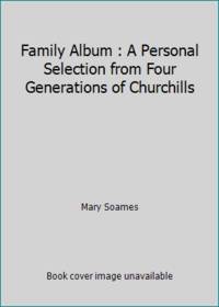image of Family Album : A Personal Selection from Four Generations of Churchills