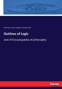Outlines of Logic:and of Encyclopædia of philosophy
