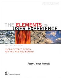 The Elements of User Experience: User-Centered Design for the Web and Beyond (2nd Edition)