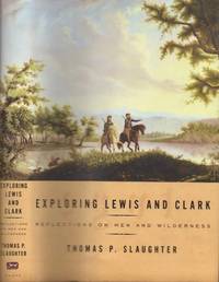 image of Exploring Lewis and Clark: Reflections on Men and Wilderness