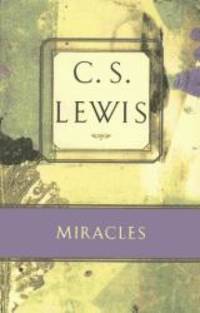 Miracles: A Preliminary Study (C.S. Lewis Classics) by Lewis, C. S - 1996-06-01