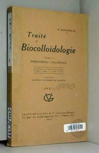 W. Kopaczewski. Traité de biocolloïdologie. T. 3. Phénomènes colloïdaux. Avec 150 figures,...