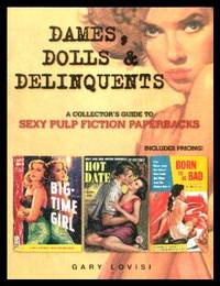 image of DAMES, DOLLS AND DELINQUENTS - A Collector's Guide to Sexy Pulp Fiction Paperbacks