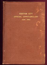 Exeter City Special Constabulary 1939 - 1945 by Townsend, Captain R.W.: - 1846