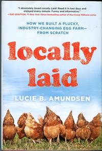 cover of Locally Laid: How We Built A Plucky, Industry-Changing Egg Farm From Scratch