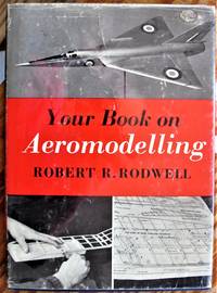 Your Book on Aeromodelling by Robert R Rodwell - Hardcover - - 1962 - from Ken Jackson (SKU: 257447)