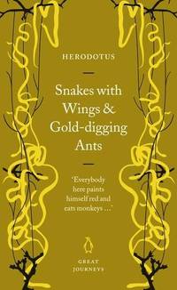 Snakes with Wings and Gold-digging Ants by Herodotus