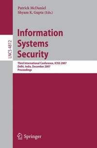Information Systems Security : Third International Conference, ICISS 2007, Delhi, India, December 16-20, 2007, Proceedings