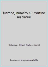 Martine, numéro 4 : Martine au cirque (Je commence à lire avec Martine, 35) (French Edition)