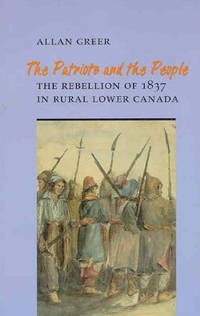 The Patriots and the People: The Rebellion of 1837 in Rural Lower Canada