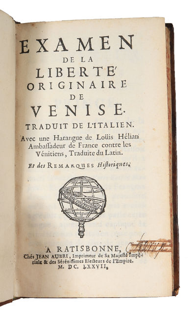 Examen de la liberté originaire de Venise traduit de l'italien Avec une harangue de Loüis Hélian Ambassadeur de France contre les Vénitiens, Traduite du Latin. Et des remarques historiques. (photo 2)