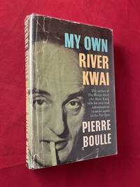 cover of My Own River Kwai; The author of The Bridge Over the River Kwai tells his own true adventures as a secret agent in the Far East