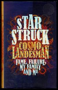 Starstruck: Fame, Failure, My Family And Me by Cosmo Landesman - 2008