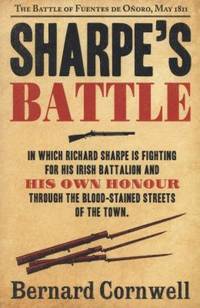Sharpe's Battle: Richard Sharpe and the Battle of Fuentes de Ooro, May 1811
