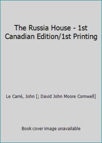 The Russia House - 1st Canadian Edition/1st Printing