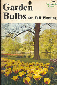 Fall Bulbs [Garden Bulbs for Fall Planting] [The Romance of Bulbs; Popular Bulbs for Fall Planting]