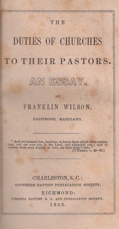The Duties of Churches to Their Pastors. An Essay