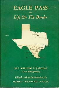 Eagle Pass or Life On The Border by Mrs. William L. Cazneau - Hardcover - 1966 - from Bookmarc's (SKU: ec45483)