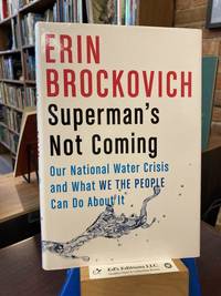 Superman's Not Coming: Our National Water Crisis and What We the People Can Do About It