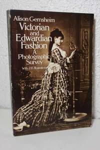 image of Victorian and Edwardian Fashion A Photographic Survey