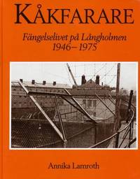 Kåkfarare. Fängelselivet på Långholmen 1946-1975.