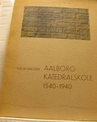 Aalborg Katedralskole 1540-1940.