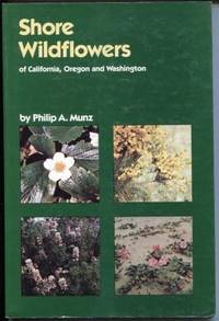 Shore Wildflowers of California, Oregon and Washington by Munz, Philip A - 1965