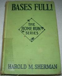 Bases Full! Ernie Challenges the World (The Home Run Series) by Harold M. Sherman - Hardcover - 1928 - from Easy Chair Books (SKU: 122156)