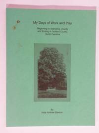 My Days of Work and Play : Beginning in Alamance County and Ending in Guilford County, North Carolina by Braxton, Viola Andrew - 1995