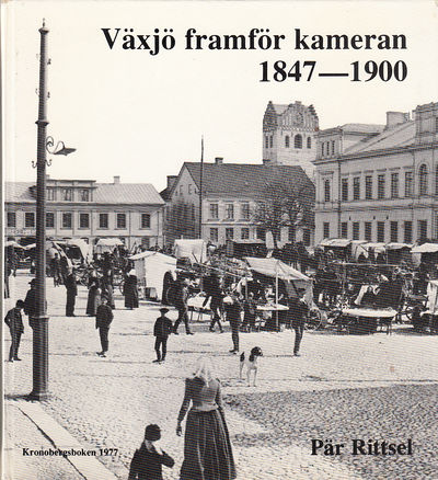 Växjö framför kameran 1847-1900. (Kronobergsboken…